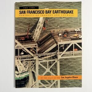 The 1989 San Francisco Bay Earthquake Portraits of Tragedy and Courage Paperback
